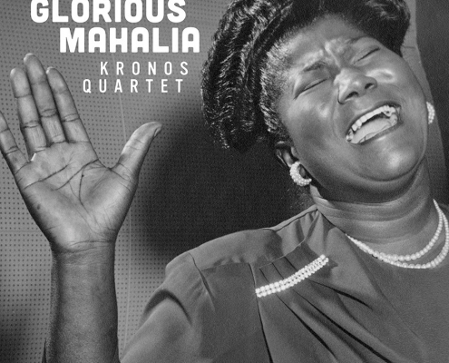 Kronos Quartet Glorious Mahalia